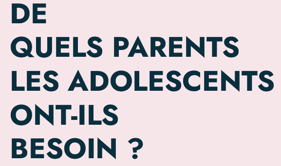 Conférence – De quels parents les adolescents ont-ils besoin ? 3 Juin 2021